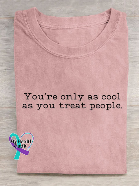 You’re Only As Cool You Treat People Art Print Casual T-Shirt Pink / S