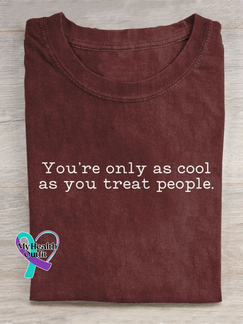 You’re Only As Cool You Treat People Art Print Casual T-Shirt Red / S