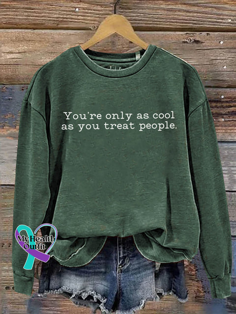 You’re Only As Cool You Treat People Art Print Pattern Casual Sweatshirt Green / S