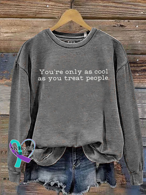 You’re Only As Cool You Treat People Art Print Pattern Casual Sweatshirt Grey / S