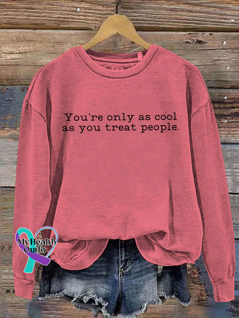You’re Only As Cool You Treat People Art Print Pattern Casual Sweatshirt Pink / S