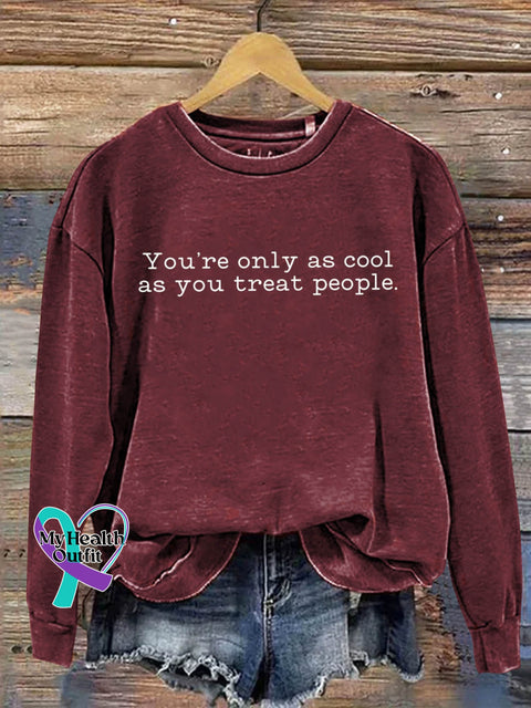 You’re Only As Cool You Treat People Art Print Pattern Casual Sweatshirt Red / S