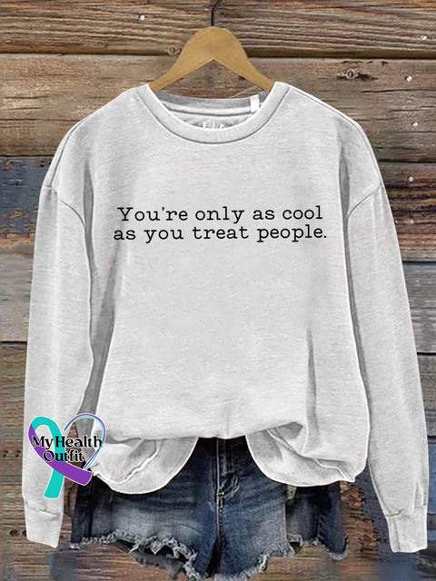 You’re Only As Cool You Treat People Art Print Pattern Casual Sweatshirt White / S